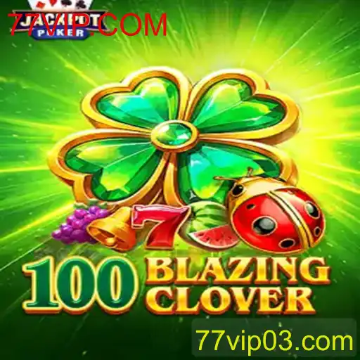 Descubra o Jogo 100BlazingClover: Regras e Estratégias