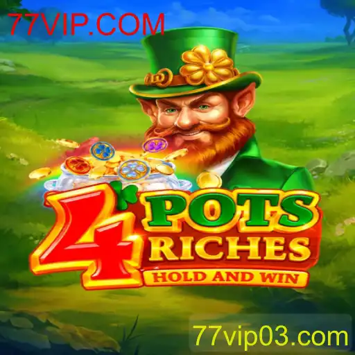 Descubra a Emoção de Jogar 4potsriches na Plataforma 77VIP.COM